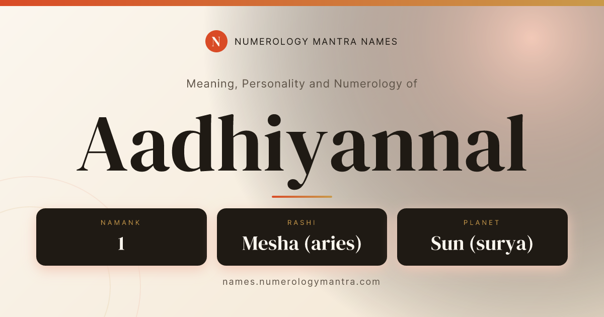 Aadhiyannal name meaning, Namank calculation, and Vedic profile share card