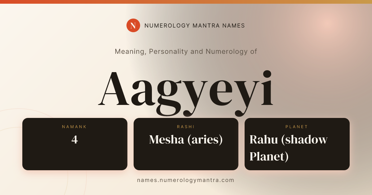 Aagyeyi name meaning, Namank calculation, and Vedic profile share card