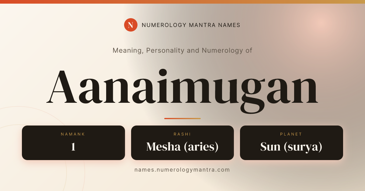 Aanaimugan name meaning, Namank calculation, and Vedic profile share card