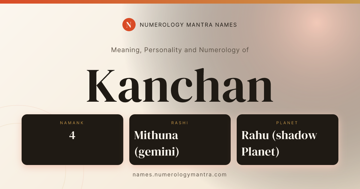 Kanchan name meaning, Namaank calculation, and Vedic profile analysis